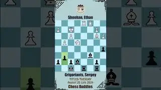 TITLED TUESDAY || Sheehan, Ethan vs Grigoriants, Sergey || August 20 Late 2024, Chess.com 2024