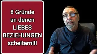8 Ursachen warum ➡ LIEBESBEZIEHUNGEN ❣ scheitern 😕⁉