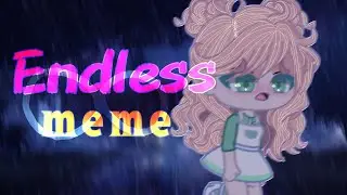 Endless | meme (gacha club)⚠️FLASH⚠️