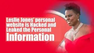 Leslie Jones : Leslie Jones’ personal website is Hacked and Leaked the Personal Information