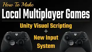 How To Make Local Multiplayer Games W/ Unity Visual Scripting + New Input System