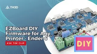 EZBoard DIY Firmware for Any Printer - Ender 6 Question - Ask Tim Clip - 3/22/23