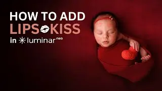 How to Add Lips Kisses in Luminar NEO