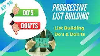 EP18 - List Building Do’s And Don’ts  | Progressive List Building Training Secrets