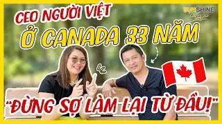 🇨🇦NGƯỜI VIỆT LÀM CHỦ Ở CANADA HƠN 20 NĂM | Đi làm đi học buổi tối, Khó khăn & Shock văn hóa ra sao?