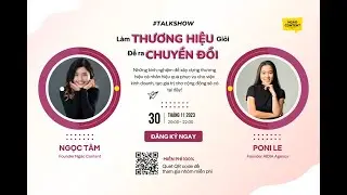 Talkshow Làm thương hiệu giỏi - Để ra chuyển đổi | Ngáo Content