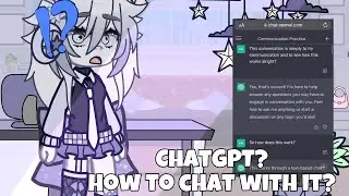 Chatting with ChatGPT | Basic guide | Gacha club