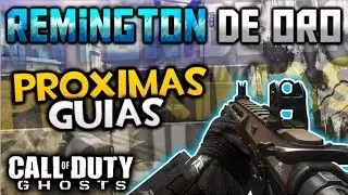 ¡Remington De Oro! - Proximas Guias - CoD Ghosts Gameplay 1080p HD