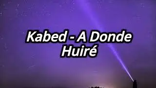Kabed - A Donde Huiré Letra