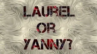 Do You Hear  - 'Laurel' or 'Yanny'??