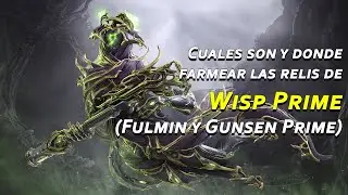 Warframe: Donde salen y cuales son las reliquias de Wisp Prime, Fulmin y Gunsen Prime