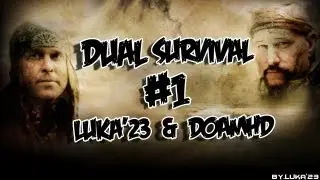 Dual Survival // Luka'23 & DoamHD // Capitulo #1