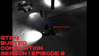 GTA 4 Busted Compilation Season 1 Episode 8