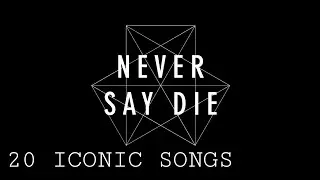 20 Iconic Never Say Die Songs