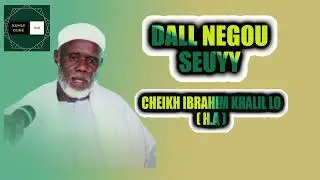 { DALLE THI NEEGU SEUYY } \\ Cheikh Ibrahim Khalil Lô ( H.A )