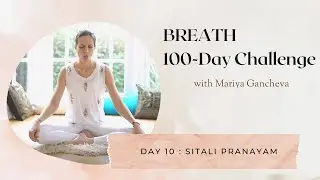 Day 10: Sitali Pranayama - 100-Day BREATH Challenge
