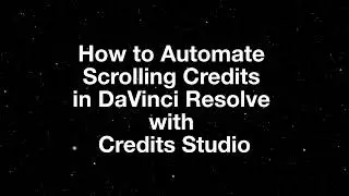How to Automate Scrolling Credits in DaVinci Resolve with Credits Studio.