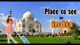 6 Places to Visit in India Before You Turn !