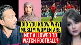 Why MUSLIM WOMEN are not ALLOWED to watch Football?