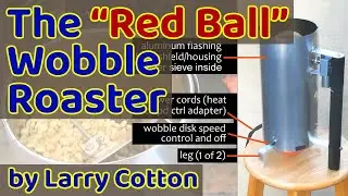 The "Red Ball" Wobble Disk Roaster by Larry Cotton