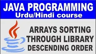 Sorting Descending Order in java Urdu/Hindi - Lesson 29