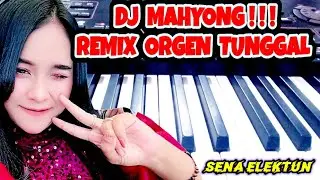 DJ MAHYONG REMIX ORGEN TUNGGAL