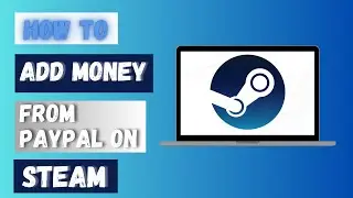 How to Add Money to Steam Wallet From Paypal 2024?