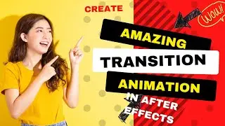 Learn How To Create Amazing Transition Animation In After Effects [Fast And Easy]