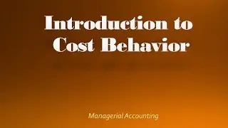 Introduction to Cost Behavior - Fixed, Mixed and Variable Costs