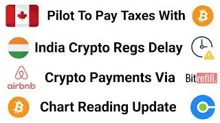 Pay Canadian Tax In BTC / India Delays Crypto Regs / Pay AirBNB Crypto via Bitrefill / Bitcoin Chart