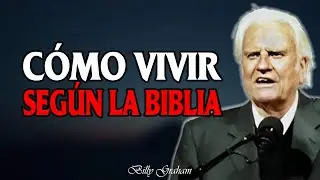 Billy Graham | CÓMO VIVIR SEGÚN LA BIBLIA