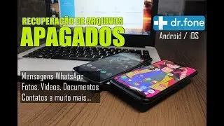 Como RECUPERAR ARQUIVOS APAGADOS: Fotos, Vídeos, Mensagens, Documentos [Android e iOS - Dr Fone]