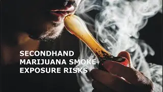 Secondhand Marijuana Smoke Exposure Risks