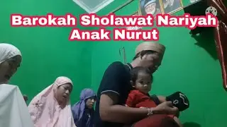 Barokah Sholawat Nariyah Anak Nurut