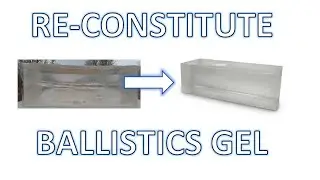 How to Re Constitute Ballistics Gel - FAST Method