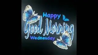 Good Morning Its Wednesday