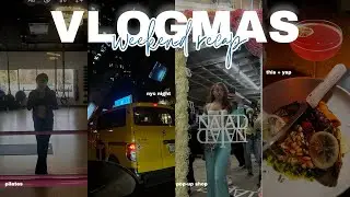 VLOGMAS| nyc night, shopping, pilates, + more