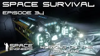 Space Engineers - Space Survival - Ep34 - Working on Hangar Repair Bays
