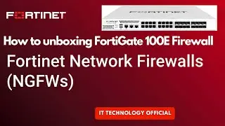 How to Unboxing FortiGate 100E Firewall || How to unboxing Fortinet Fortigate Firewall