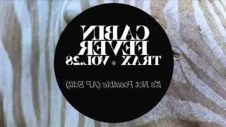 It's Not Possible (AP Edit) - Cabin Fever Trax Vol. 28