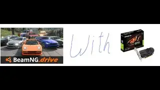 5 Minutes Of BeamNG.drive Gameplay With A GTX 1050 Ti and A i5 4570k
