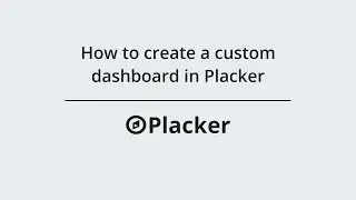 How to create a custom dashboard in Placker