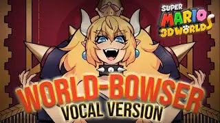 Super Mario 3D World - WORLD BOWSER (VOCAL VERSION)