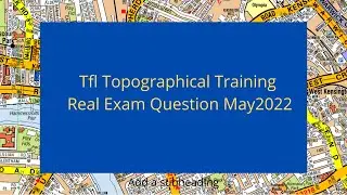 TFL Topographical Test Training Real Exam Question May 2022 Cassland Road Closed