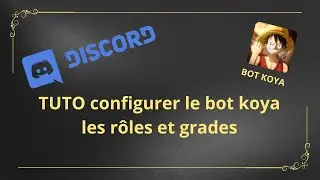 TUTO CONFIGURER LE BOT KOYA RÔLES ET GRADES