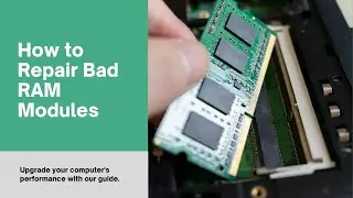 How to Repair RAM Modules
