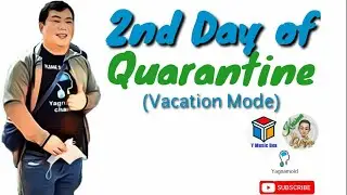 Vacation Mode - 2nd day of Quarantine