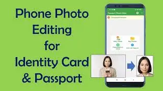 Phone Photo Editing for Identity Card & Passport