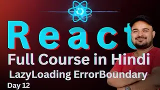 Day 12 : LazyLoading ErrorBoundary Infinite Scroll React Full Course for Beginners  #reactjs