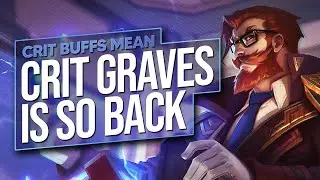 NEW CRIT BUFFS MEANS CRIT GRAVES IS BACK AND BETTER THAN EVER